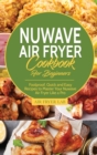 Image for Nuwave Air Fryer Cookbook for Beginners : Foolproof, Quick and Easy Recipes to Master Your Nuwave Air Fryer Like a Pro