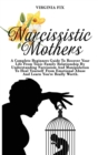 Image for Narcissistic Mothers : A Complete Beginners Guide To Recover Your Life From Toxic Family Relationship By Understanding Narcissism And Manipulation To Heal Yourself From Emotional Abuse And Learn You&#39;r