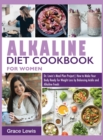 Image for Alkaline Diet Cookbook for Women : Dr. Lewis&#39;s Meal Plan Project How to Make Your Body Ready for Weight Loss by Balancing Acidic and Alkaline Foods