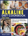 Image for Alkaline Diet Cookbook for Two : 2 Books in 1 Dr. Lewis&#39;s Meal Plan Project Complete Guide on How to Eat Balanced Alkaline Foods for Him and Her