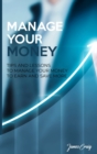 Image for Manage Your Money : Tips and Lessons to Manage Your Money to Earn and Save More