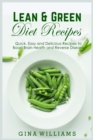 Image for Lean and Green Diet Recipes : Quick, Easy and Delicious Recipes to Boost Brain Health and Reverse Disease