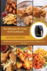 Image for The Ultimate Air Fryer Grill Cookbook : 50 Affordable Grill Recipes for the Smart People to Master Your Air Fryer