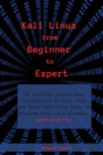 Image for Kali Linux from Beginner to Expert : An Exciting Journey from Introduction to Kali Linux and Basic Kali Linux Tools to Advanced Kali Linux Concepts. Learn with Fun!