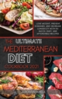 Image for The Ultimate Mediterranean Diet Cookbook 2021 : Lose Weight, Prevent Diseases, And Increase Longevity With 50 Quick, Easy, And Affordable Recipes