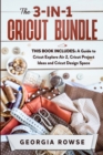 Image for The 3-in-1 Cricut Bundle : This Book Includes: A Guide to Cricut Explore Air 2, Cricut Project Ideas and Cricut Design Space