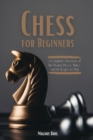 Image for Chess for Beginners : A Complete Overview of the Board, Pieces, Rules, and Strategies to Win