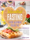 Image for Intermittent Fasting for Women Over 50 [2 Books in 1] : A Proven Purification Protocol Used by 1,347 Women to Delay Aging, Accelerate Weight Loss and Detox the Body in 15 Days