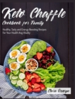 Image for Keto Chaffle Cookbook for Family : Healthy, Tasty and Energy Boosting Recipes For Your Health Ang Vitality