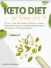 Image for Keto Diet for Women Over 50 : The 5+1 Lean and Healthy Secrets to Reduce Inflammation, Burn Fat and Restart Metabolism with Dozens of Delicious Recipes