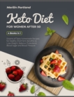 Image for Keto Diet for Women After 50 : Dozens of Tasty Homemade Recipes for Healthy Short-Term Benefits to Lose Weight, Balance Cholesterol, Blood Sugar and Blood Pressure