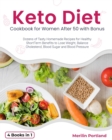 Image for Keto Diet Cookbook for Women After 50 with Bonus : Dozens of Tasty Homemade Recipes for Healthy Short-Term Benefits to Lose Weight, Balance Cholesterol, Blood Sugar and Blood Pressure