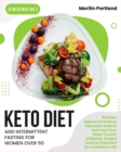 Image for Keto Diet and Intermittent Fasting for Women Over 50 : Balance Macronutrients to Stimulate Ketosis and Help Your Body Control Diabetes, Weight and Fat Problems for a Healthier Life