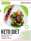 Image for Keto Diet and Intermittent Fasting for Women Over 50 : Balance Macronutrients to Stimulate Ketosis and Help Your Body Control Diabetes, Weight and Fat Problems for a Healthier Life