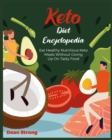 Image for Keto Diet Encyclopedia : Eat Healthy Nutritious Keto Meals Without Giving Up On Tasty Food