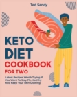 Image for Keto Diet Cookbook for Two : Latest Recipes Worth Trying If You Want To Stay Fit, Healthy And Keep Your Skin Glowing