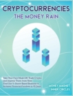 Image for Cryptocurrencies The Money Rain : Take Your Face Mask Off, Trade Crypto and Impress Them from Now. Find Out 5+ Home Based Business to Achieve Financial Freedom in 95 Days