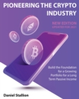 Image for Pioneering the Crypto Industry [New Edition Updated for 2021 : Build the Foundation for a Growing Portfolio for a Long Term Passive Income