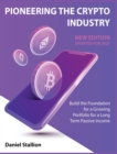 Image for Pioneering the Crypto Industry [New Edition Updated for 2021 : Build the Foundation for a Growing Portfolio for a Long Term Passive Income