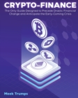 Image for Crypto-Finance : The Only Guide Designed to Precede Drastic Financial Change and Anticipate the Early-Coming Crisis