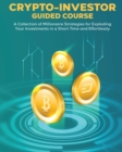 Image for CRYPTO-INVESTOR [Guided Course] : A Collection of Millionaire Strategies for Exploding Your Investments in a Short Time and Effortlessly