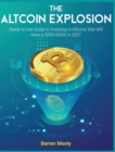 Image for The Altcoin Explosion : Ready-to-Use Guide to Investing in Altcoins that Will Have a 3000-4000X in 2021