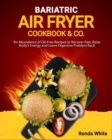 Image for Bariatric Air Fryer Cookbook &amp; Co : An Abundance of Oil-Free Recipes to Recover Fast, Raise Body&#39;s Energy and Leave Digestive Problem Back