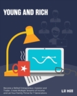 Image for Young and Rich : Become a Skilled Entrepreneur, Investor and Trader, Create Multiple Streams of Income and Let Your Family Thrive for 7 Generations