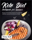 Image for Keto Diet Cookbook for Summer : Recipes For Keto Meals That Even The Holywood Celebrities, Sportists And Doctors Eat Daily