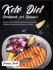 Image for Keto Diet Cookbook for Summer : Recipes For Keto Meals That Even The Holywood Celebrities, Sportists And Doctors Eat Daily