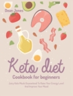 Image for Keto Diet Cookbook for Beginners : Juicy Keto Meals Guaranteed To Raise Your Energy Levels And Improve Your Mood
