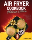 Image for AIR FRYER COOKBOOK   PLATINUM EDITION: D