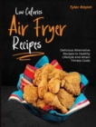 Image for LOW CALORIES AIR FRYER RECIPES: DELICIOU