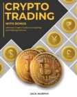 Image for Crypto Trading with Bonus : Ultimate Crypto Guide on Investing and Making Fortune