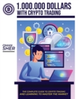 Image for 1.000.000 Dollars with Crypto Trading : The Complete guide to Crypto Trading and Learning to Master the Market