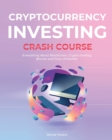 Image for Cryptocurrency Investing Crash Course : Everything about Blockchain, Crypto trading, Bitcoin and Flow of Market