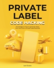 Image for Private Label Code Hacking : Knowledge on How to generate Ideas, Own and Grow a Private Label Business