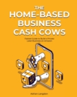 Image for The Home-Based Business Cash Cows