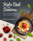 Image for Keto Diet for Seniors : Bundles of Recipes with Illustrations for Women to Plan Keto Diet, Mental Health and Improve Brain Function
