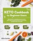 Image for Keto Cookbook for Beginner Users : Easy Quick to Prepare Healthy Keto Diet Low calories recipes to Eat Clean, Cleanse Body and Mind