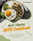 Image for Anti-Aging Keto Cookbook : Holistic Keto Friendly Diet Recipes for Glowing Skin, Reverse Disease and Brain Health