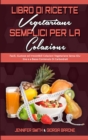 Image for Libro di Ricette Vegetariane Semplici per la Colazione : Facili, Gustose ed Irresistibili Colazioni Vegetariane Senza Glutine e a Basso Contenuto Di Carboidrati (Plant Based Breakfast Made Easy) (Ital