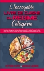Image for L&#39;incroyable Livre De Cuisine Du Regime Cetogene