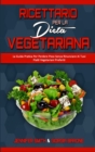 Image for Ricettario per la Dieta Vegetariana : La Guida Pratica Per Perdere Peso Senza Rinunciare Ai Tuoi Piatti Vegetariani Preferiti (Plant Based Diet Cookbook) (Italian Edition)