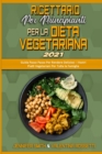 Image for Ricettario per Principianti per la Dieta Vegetariana 2021 : Guida Passo Passo Per Rendere Deliziosi i Vostri Piatti Vegetariani Per Tutta la Famiglia (Plant Based Diet Cookbook for Beginners 2021) (It