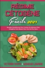 Image for Regime Cetogene Facile 2021 : Recettes Quotidiennes Pour Cuisiner De Delicieux Plats Cetogenes Faits Maison Pour Une Vie Plus Saine (Keto Diet Made Easy 2021) (French Version)