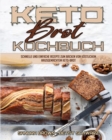 Image for Keto-Brot-Kochbuch : Schnelle Und Einfache Rezepte Zum Backen Von Koestlichem Hausgemachtem Keto-Brot (Keto Bread Cookbook) (German Version)