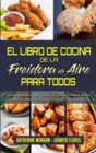 Image for El Libro De Cocina De La Freidora De Aire Para Todos