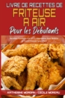 Image for Livre De Recettes De Friteuse A Air Pour Les Debutants