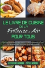 Image for Le Livre De Cuisine De La Friteuse A Air Pour Tous
